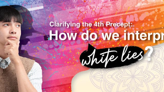 Clarifying the 4th Precept: How do we interpret “white lies”?