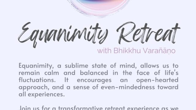 Equanimity Retreat with Bhikkhu Varañāṇo