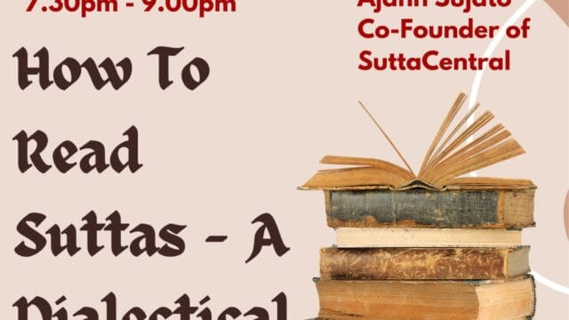 Dhamma Talk – How To Read Suttas – A Dialectical Approach