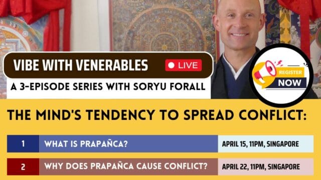Vibe with Venerables Episodes 03-05. The Mind’s Tendency to Spread Conflict: Prapañca, with Soryu Forall