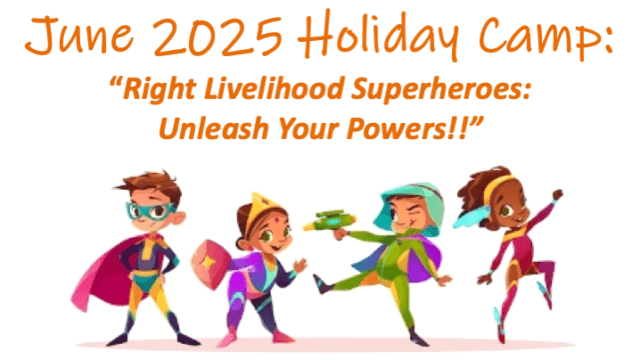 June 2025 Camp: “Right Livelihood Superheroes: Unleash your Powers!”