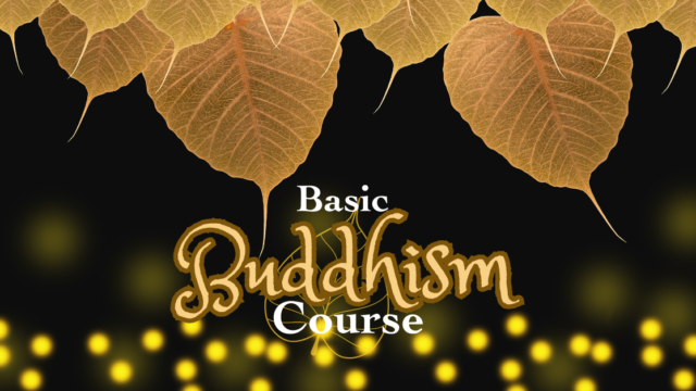 Basic Buddhism Course (Dharma and Cultivation) Module Three